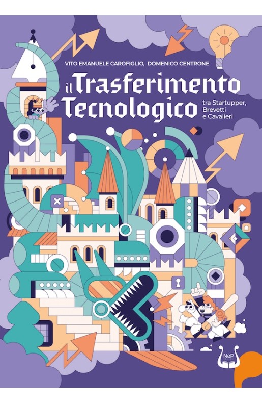 Il trasferimento tecnologico tra startupper, brevetti e cavalieri - Cartaceo
