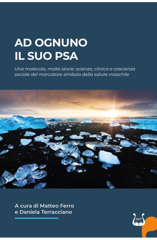 Ad ognuno il suo PSA. Una molecola, molte storie: scienza, clinica e coscienza sociale del marcatore simbolo della salute maschile - Ebook