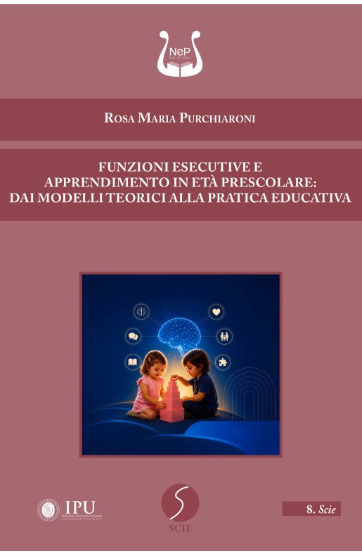 FUNZIONI ESECUTIVE E APPRENDIMENTO IN ETÀ PRESCOLARE: DAI MODELLI TEORICI ALLA PRATICA EDUCATIVA - Cartaceo